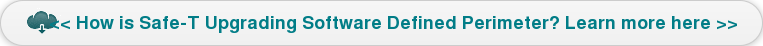 << How is Safe-T Upgrading Software Defined Perimeter? Learn more here >>
